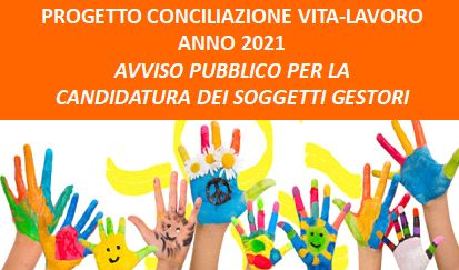 Progetto Conciliazione Vita Lavoro Anno 2021 - Avviso Pubblico per candidatura Soggetti Gestori